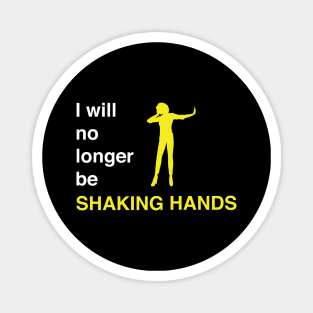 I will no longer be shaking hands Magnet